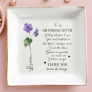 I Am The Storm Believe In Yourself I Love You Forever & Always - Personalized Custom Jewelry Dish - FAM056_SCRD