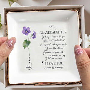 I Am The Storm Believe In Yourself I Love You Forever & Always - Personalized Custom Jewelry Dish - FAM056_SCRD