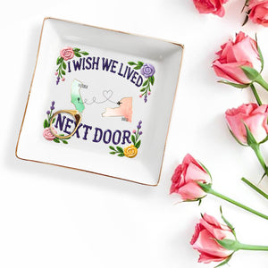I Wish We Lived Next Door Custom Dish - Personalized Custom Jewelry Dish - FAM079_SCRD