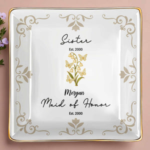 Sister Maid Of Honor With Elegant Floral Design - Personalized Custom Jewelry Dish, Ceramic Dish, Square Shape - FAM412_SCRF