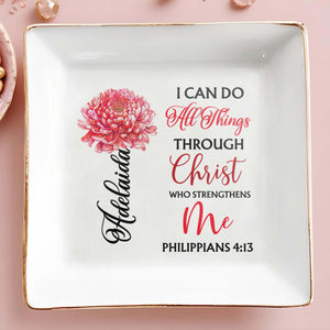 I Can Do All Things Through Christ Who Strengthens Me - Personalized Custom Jewelry Dish - FTH005_SCRD