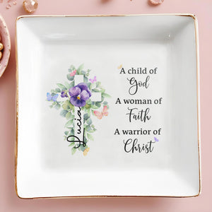 A Child of God Woman of Faith Warrior of Christ Dish - Personalized Custom Jewelry Dish - FTH013_SCRD