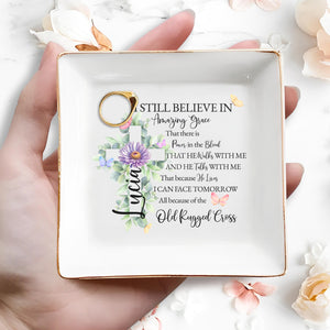 I STILL BELIEVE IN Amazing Grace - Personalized Custom Jewelry Dish - FTH014_SCRD