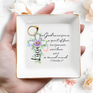 For God Has Not Given Us A Spirit Of Fear But Of Power And Love - Personalized Custom Jewelry Dish - FTH015_SCRD