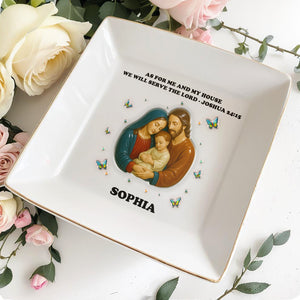 As For Me And My House We Will Serve The Lord, Holy Family and Butterflies - Personalized Custom Jewelry Dish, Square Ceramic Dish - FTH046_SCRD