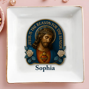 Jesus Is The Reason For The Season, Jesus Image and Roses - Personalized Custom Jewelry Dish, Square Ceramic Dish - FTH051_SCRD