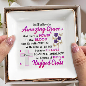 I Still Believe In Amazing Grace, Cross And Flowers - Personalized Custom Jewelry Dish, Square Ceramic Dish - FTH091_SCRD