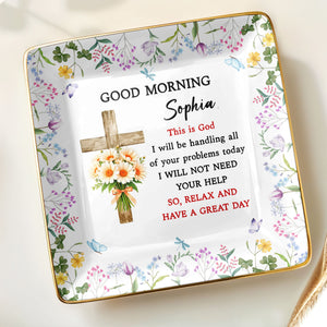 Good Morning, This Is God, Cross and Flowers Design - Personalized Custom Jewelry Dish, Ceramic Dish, Square Shape - FTH114_SCRF
