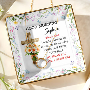 Good Morning, This Is God, Cross and Flowers Design - Personalized Custom Jewelry Dish, Ceramic Dish, Square Shape - FTH114_SCRF