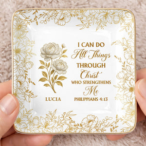 I Can Do All Things Through Christ, Floral Design - Personalized Custom Jewelry Dish, Ceramic Dish, Square Shape - FTH119_SCRF
