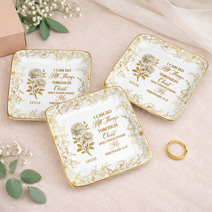 I Can Do All Things Through Christ, Floral Design - Personalized Custom Jewelry Dish, Ceramic Dish, Square Shape - FTH119_SCRF