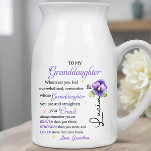 To My Granddaughter, Whenever You Feel Overwhelmed Remember Whose Granddaughter You Are, Crown and Flower - Personalized Ceramic Flower Vase
