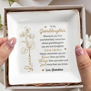 Braver Stronger Loved Granddaughter Crown and Flowers Design - Personalized Custom Jewelry Dish, Square Ceramic Dish - GDT235_SCRD