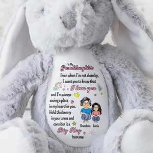 To My Granddaughter, Even when I'm not close by, I want you to know that I love you, Bunny and Hearts - Personalized Stuffed Bunny - GDT255_BUN