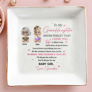 To My Granddaughter, Never Forget That I Love You - Personalized Custom Jewelry Dish, Square Ceramic Dish - GDT308_SCRD