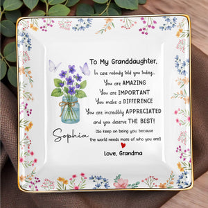 To My Granddaughter, You Are Amazing With Flowers And Butterfly - Personalized Custom Jewelry Dish, Ceramic Dish, Square Shape - GDT371_SCRF