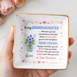 To My Granddaughter Straighten Your Crown With Flowers And Butterflies - Personalized Custom Jewelry Dish, Ceramic Dish, Square Shape - GDT374_SCRF