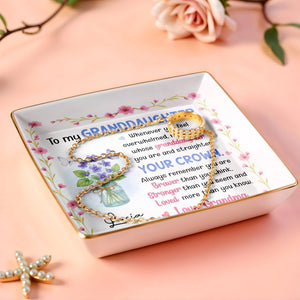 To My Granddaughter Straighten Your Crown With Flowers And Butterflies - Personalized Custom Jewelry Dish, Ceramic Dish, Square Shape - GDT374_SCRF