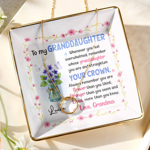 To My Granddaughter Straighten Your Crown With Flowers And Butterflies - Personalized Custom Jewelry Dish, Ceramic Dish, Square Shape - GDT374_SCRF
