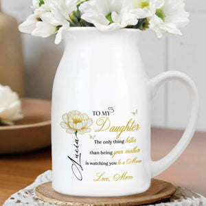To My Daughter, Watching You Be a Mom, Flower Design - Personalized Ceramic Flower Vase