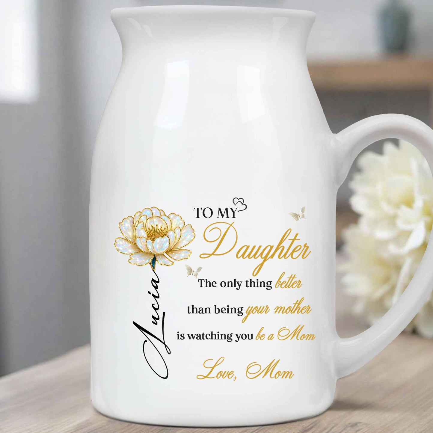 To My Daughter, Watching You Be a Mom, Flower Design - Personalized Ceramic Flower Vase