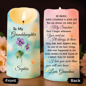 To My Granddaughter, Be Brave, Have Courage & Love Life - Personalized Custom LED Candle - GDT380_LECA