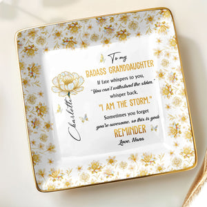 To My Badass Granddaughter, Flowers And Butterflies Reminder - Personalized Custom Jewelry Dish, Ceramic Dish, Square Shape - GDT382_SCRF