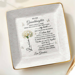To My Granddaughter, Once Upon A Time, Floral Design - Personalized Custom Jewelry Dish, Ceramic Dish, Square Shape - GDT389_SCRF