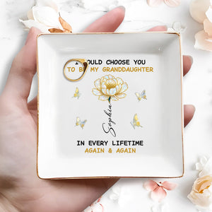 I Would Choose You To Be My Granddaughter, Butterflies And Flower - Personalized Custom Jewelry Dish, Square Ceramic Dish - GDT394_SCRD