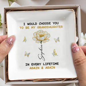 I Would Choose You To Be My Granddaughter, Butterflies And Flower - Personalized Custom Jewelry Dish, Square Ceramic Dish - GDT394_SCRD