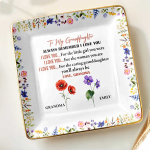To My Granddaughter, Remember I Love You, Floral Design - Personalized Custom Jewelry Dish, Ceramic Dish, Square Shape - GDT403_SCRF