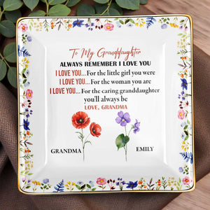 To My Granddaughter, Remember I Love You, Floral Design - Personalized Custom Jewelry Dish, Ceramic Dish, Square Shape - GDT403_SCRF