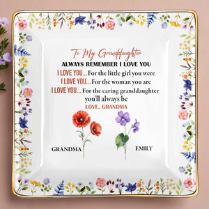To My Granddaughter, Remember I Love You, Floral Design - Personalized Custom Jewelry Dish, Ceramic Dish, Square Shape - GDT403_SCRF