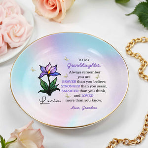 To My Granddaughter, Always Remember You Are Braver, Flower And Butterfly - Personalized Custom Jewelry Dish, Ceramic Dish, Round Shape - GDT405_RCRF