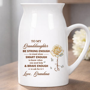 To My Granddaughter Be Strong Enough Rose Flower - Personalized Ceramic Flower Vase