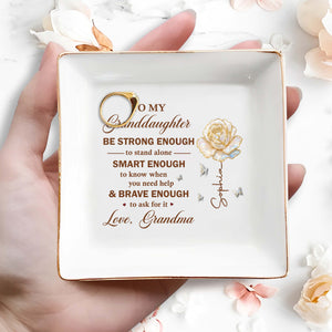 To My Granddaughter Be Strong Enough Rose And Butterflies - Personalized Custom Jewelry Dish, Square Ceramic Dish - GDT443_SCRD