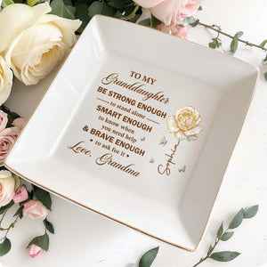 To My Granddaughter Be Strong Enough Rose And Butterflies - Personalized Custom Jewelry Dish, Square Ceramic Dish - GDT443_SCRD