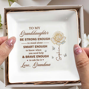 To My Granddaughter Be Strong Enough Rose And Butterflies - Personalized Custom Jewelry Dish, Square Ceramic Dish - GDT443_SCRD