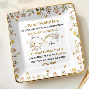 To My Daughter, My Little Girl Yesterday, Flowers Design - Personalized Custom Jewelry Dish, Ceramic Dish, Square Shape - GDT556_SCRF