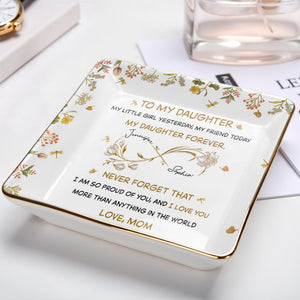 To My Daughter, My Little Girl Yesterday, Flowers Design - Personalized Custom Jewelry Dish, Ceramic Dish, Square Shape - GDT556_SCRF