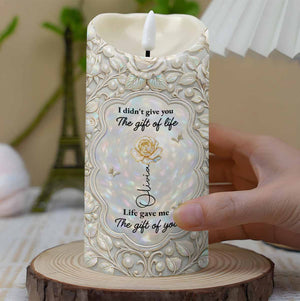 I Didn't Give You The Gift Of Life Flower And Butterfly - Personalized Custom LED Candle - GDT651_LECA