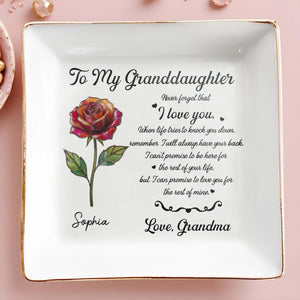 To My Granddaughter Never Forget That I Love You Rose Flower - Personalized Custom Jewelry Dish, Square Ceramic Dish - GDT670_SCRD