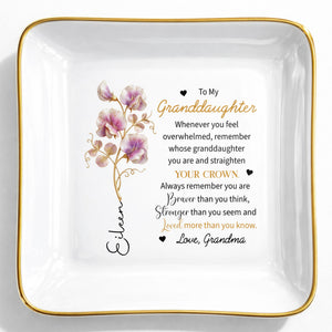 To My Granddaughter Straighten Your Crown Birth Month Flower Jewelry Holder - Personalized Custom Jewelry Dish, Square Ceramic Dish - GDT721_SCRD