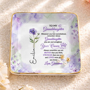 To My Granddaughter Straighten Your Crown With Purple Flower - Personalized Custom Jewelry Dish, Ceramic Dish, Square Shape - GDT730_SCRF