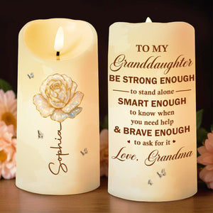 To My Granddaughter Be Strong Enough Rose Flower - Personalized Custom LED Candle - GDT747_LECA