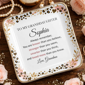 To My Granddaughter Always Remember Braver Stronger Smarter Leopard Flower - Personalized Custom Jewelry Dish, Ceramic Dish, Square Shape - GDT878_SCRF