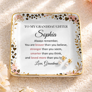 To My Granddaughter Always Remember Braver Stronger Smarter Leopard Flower - Personalized Custom Jewelry Dish, Ceramic Dish, Square Shape - GDT878_SCRF