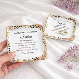 To My Granddaughter Always Remember Braver Stronger Smarter Leopard Flower - Personalized Custom Jewelry Dish, Ceramic Dish, Square Shape - GDT878_SCRF