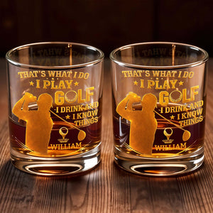 That's What I Do I Play Golf I Drink And I Know Things - Personalized Custom Whiskey Glass - GOLF014_RWG