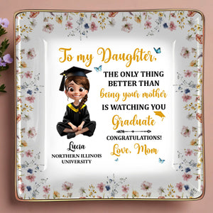 To My Daughter, The Only Thing Better Than Being Your Mother Is Watching You Graduate, Graduation Cap and Flowers - Personalized Custom Jewelry Dish, Ceramic Dish, Square Shape - GRAD009_SCRF